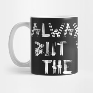 Always Late But Worth The Wait Black White Mug